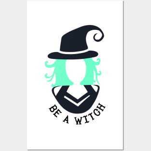 Be a Witch! Posters and Art